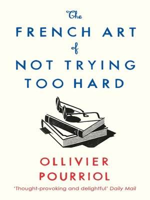 cover image of The French Art of Not Trying Too Hard